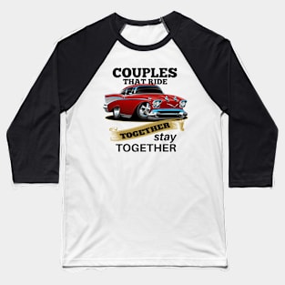 Couples That Ride Together - Stay Together Baseball T-Shirt